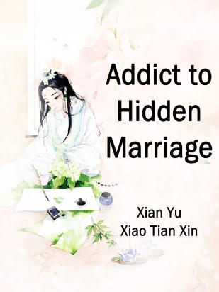 Addict to Hidden Marriage